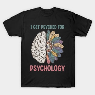 I Get Psyched For Psychology Funny Brain Psychology T-Shirt